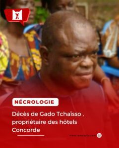 Togo-Nécrologie : Décès de Gado Tchaïsso , propriétaire des hôtels Concorde