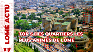 Top 5 des Quartiers les Plus Animés de Lomé