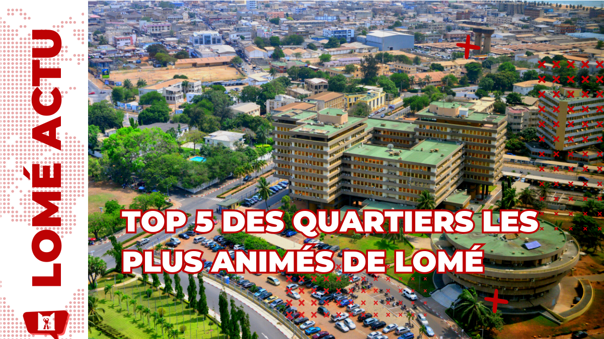 Top 5 des Quartiers les Plus Animés de Lomé