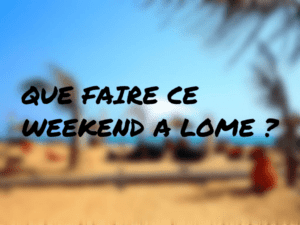 Que faire ce weekend à Lomé?
