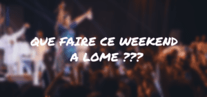 Que faire ce weekend à Lomé ?