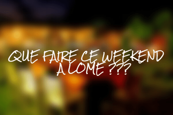 Que faire ce weekend à Lomé ?