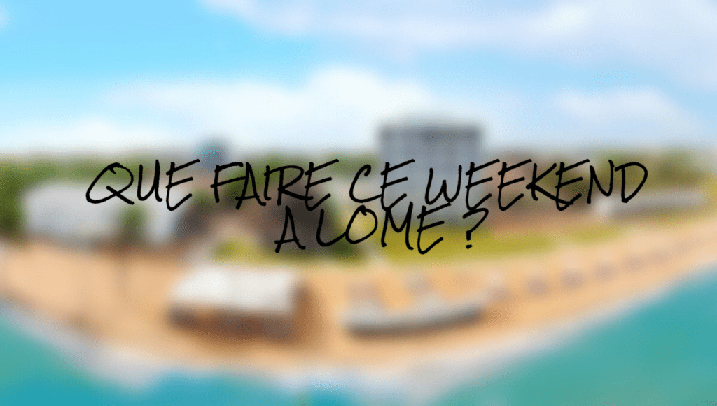 Que faire ce weekend à Lomé