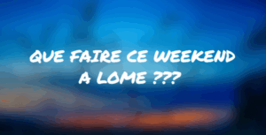 Que faire ce weekend à Lomé ?